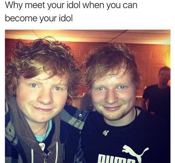 Ed Sheeran meets his doppelganger in this dank meme about becoming your idols.