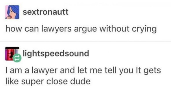 tumblr - diagram - sextronautt how can lawyers argue without crying E lightspeedsound Tam a lawyer and let me tell you It gets super close dude