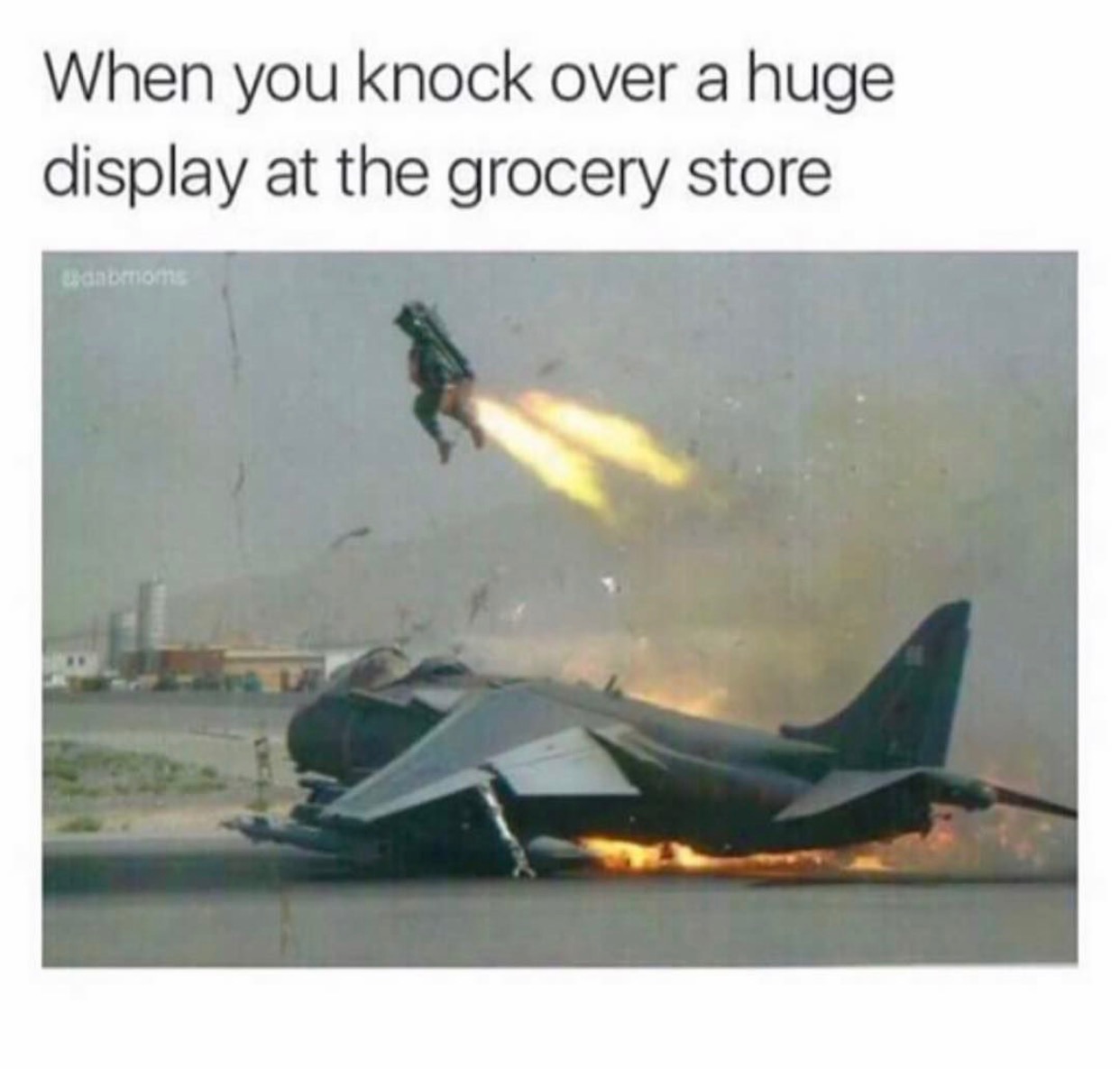 memes - pilot ejecting - When you knock over a huge display at the grocery store antion