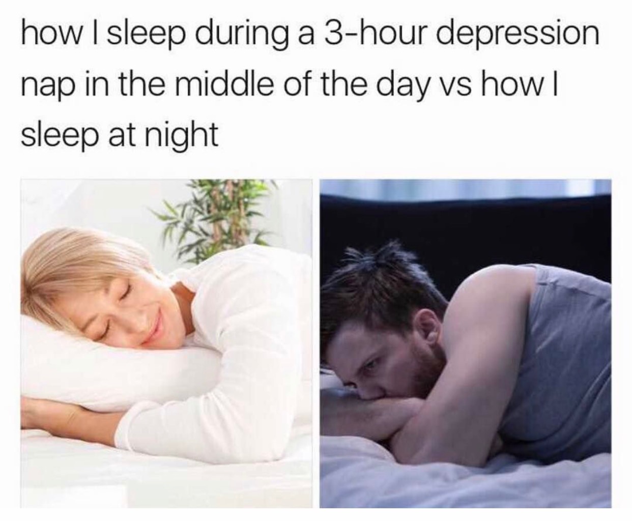 memes - sleep white woman - how I sleep during a 3hour depression nap in the middle of the day vs how | sleep at night