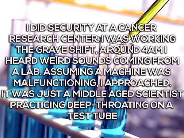 technologically impaired duck - I Did Security At A Cancer Research Center I Was Working The Grave Shift. Around 4AMI Heard Weird Sounds Coming From A Lab. Assuming A Machine Was Malfunctioning, I Approached. It Was Just A Middle Aged Scientist Practicing