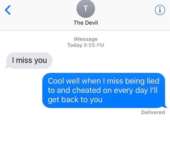person is not available text to ex - The Devil iMessage Today I miss you Cool well when I miss being lied to and cheated on every day I'll get back to you Delivered