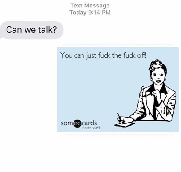 parenting meme - Text Message Today Can we talk? You can just fuck the fuck off! somee cards user card