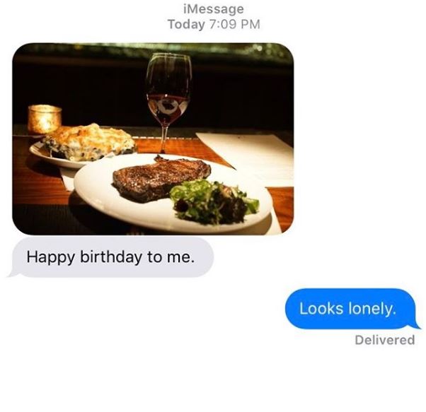 lonely birthday memes - iMessage Today Happy birthday to me. Looks lonely. Delivered