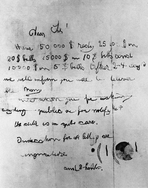 The first official picture of the original ransom note that was left on the crib of Charles Lindbergh’s baby on the night the boy was kidnapped was made public by New Jersey State Police, 1934. Dear Sir!
Have 50.000$ redy 25 000$ in 20$ bills 15000$ in 10$ bills and 10000$ in 5$ bills After 2–4 days we will inform you were to deliver the money.
We warn you for making anyding public or for notify the Police The child is in gut care. Indication for all letters are Singnature [Symbol to right] and 3 hohls.