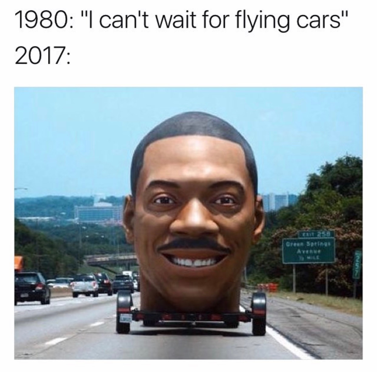 memes - eddie murphy - 1980 "I can't wait for flying cars" 2017