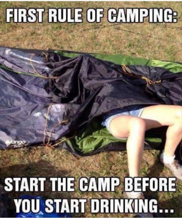 first rule of camping - First Rule Of Camping Start The Camp Before You Start Drinking...