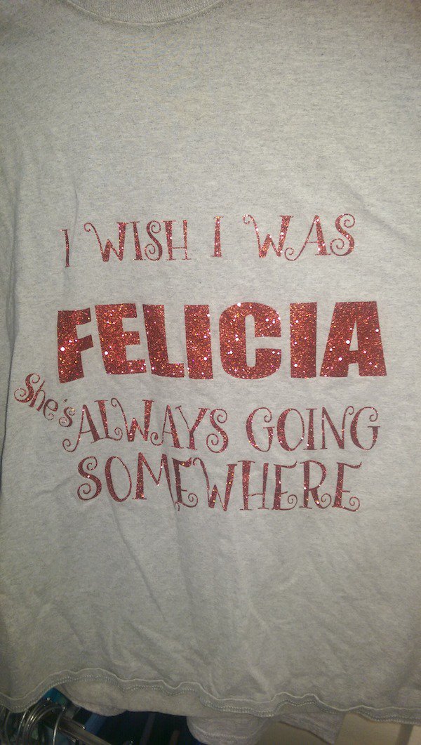 t shirt - I Wish I Was Felicia Desalways Going Somewhere