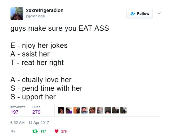 wholesome memes - document - Xxxrefrigeracion guys make sure you Eat Ass Enjoy her jokes A ssist her Treat her right A ctually love her Spend time with her Support her 197 279 7 197 279