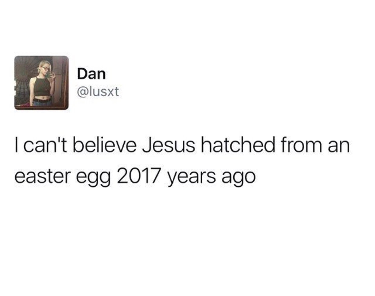wolf pupy hit the hay - Dan I can't believe Jesus hatched from an easter egg 2017 years ago