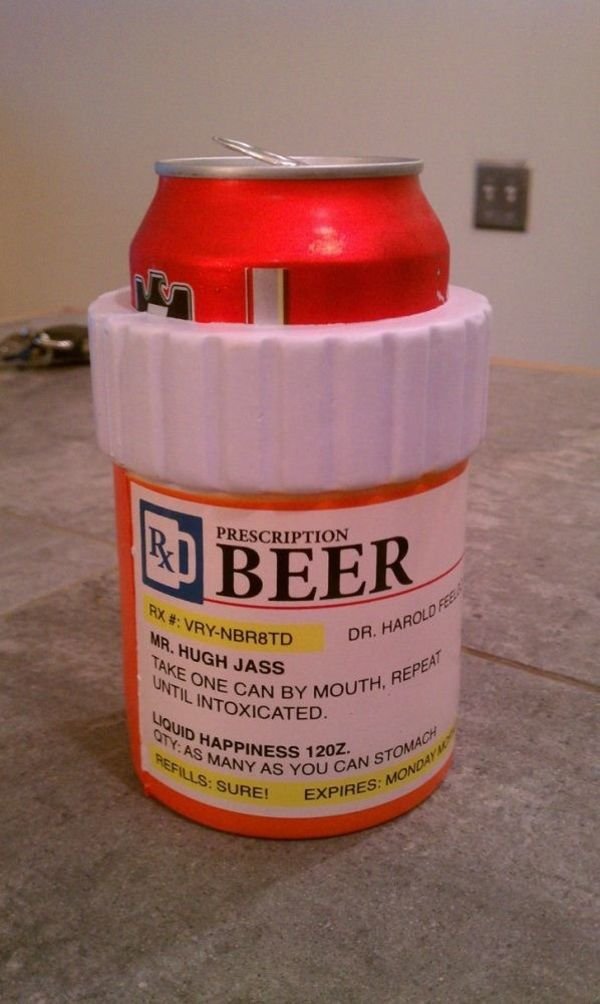 redneck medicine - Prescription Robeer # VryNbrstd Mr. Hugh Jass R. Harold Pes Take One Can E Can By Mouth, Intoxicated Puth, Repeat Until Into Liquid Happ Oty. As Many Refills Sure Happiness 120Z. Many As You Can Sure! Expires Can Stomach Res Monday