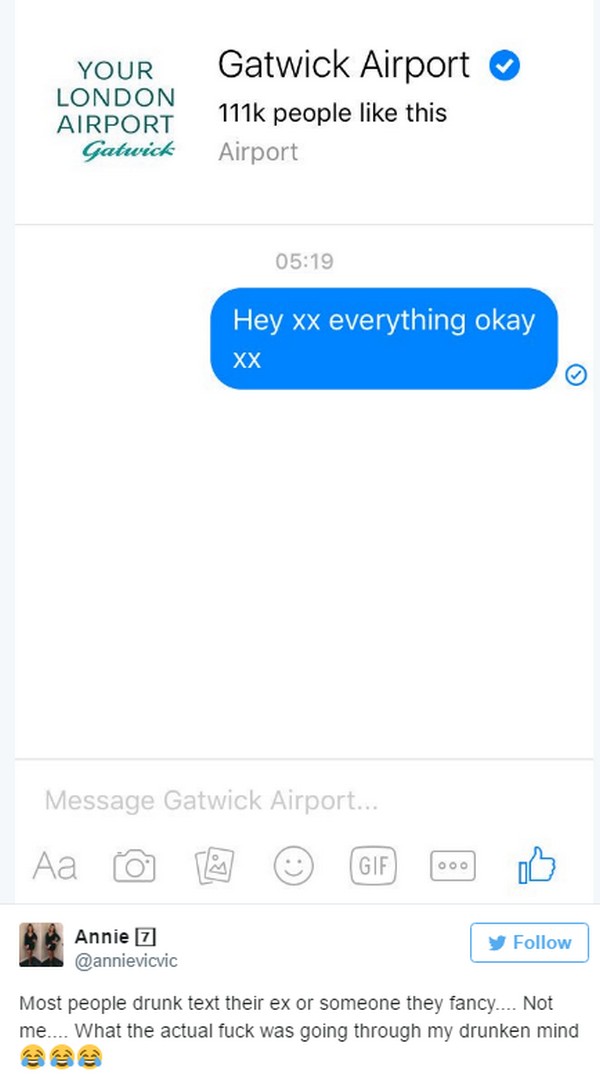 screenshot - Your London Airport Gatwick Gatwick Airport people this Airport Hey xx everything okay Xx Message Gatwick Airport... Aa u Ge 600 Dd Annie 7 Most people drunk text their ex or someone they fancy.... Not me.... What the actual fuck was going th