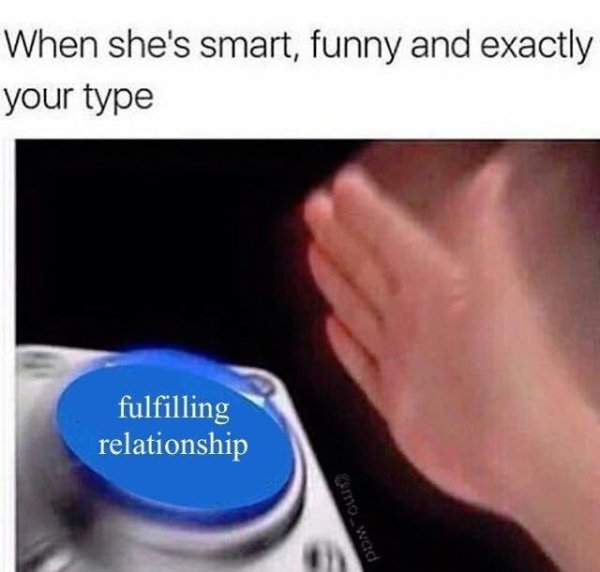 wholesome meme of wholesome memes - When she's smart, funny and exactly your type fulfilling relationship mo_wad