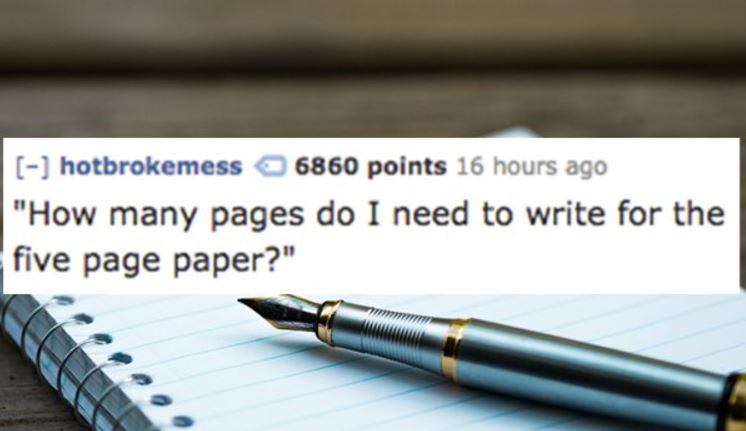 یادداشت دانشجویی - hotbrokemess 6860 points 16 hours ago "How many pages do I need to write for the five page paper?"