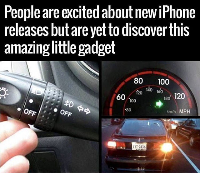 memes - people are excited about the new iphone but have yet to discover - People are excited about new iPhone releases but are yet to discover this amazing little gadget 80 100 60. 120 100 140 160 180 120 Off Off 80 kmh Mph Lit 2436