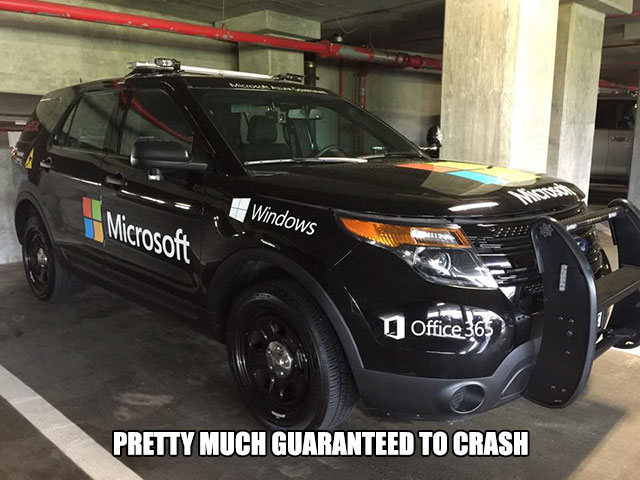 memes - pretty much guaranteed to crash memes - Windows Microsoft Office 365 Pretty Much Guaranteed To Crash