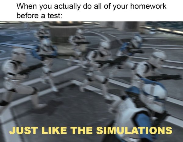 Wholesome meme Just Like The Simulations but about when you do all your homework before the test and it is easy to take.
