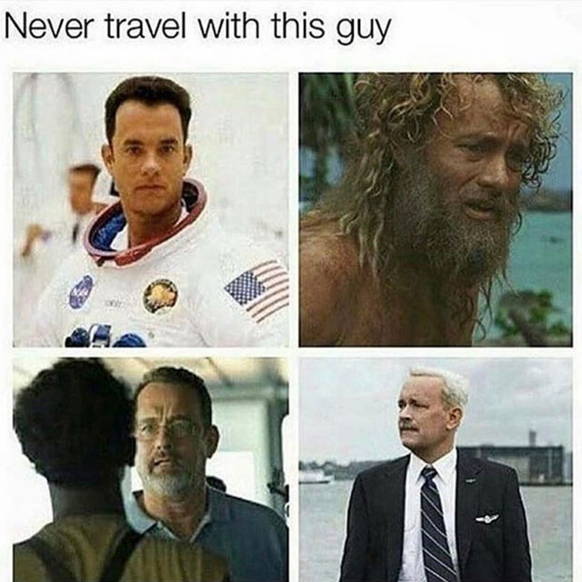 tom hanks memes - Never travel with this guy