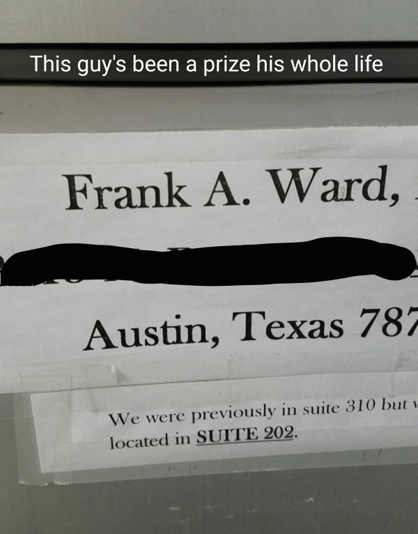 writing - This guy's been a prize his whole life Frank A. Ward, Austin, Texas 787 We were previously in suite 310 but located in Suite 202.