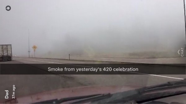 fog - Smoke from yesterday's 420 celebration Dad 37m ago