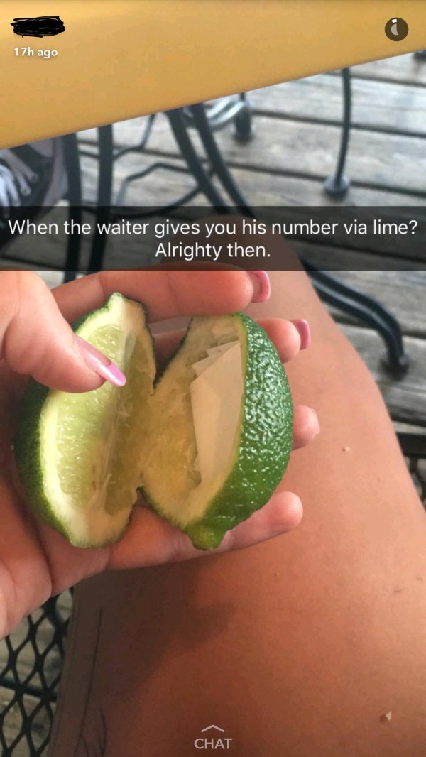funniest snapchats - 17h ago When the waiter gives you his number via lime? Alrighty then. Chat