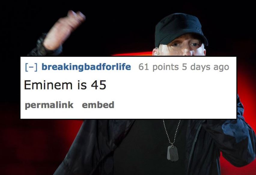 t shirt - breakingbadforlife 61 points 5 days ago Eminem is 45 permalink embed