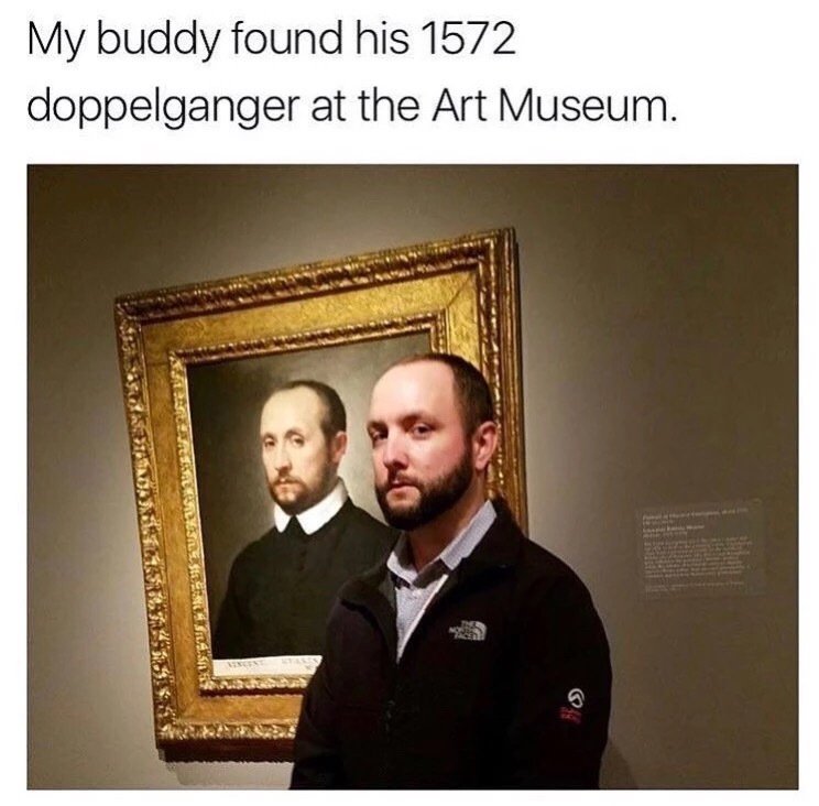 people who found their doppelganger - My buddy found his 1572 doppelganger at the Art Museum.