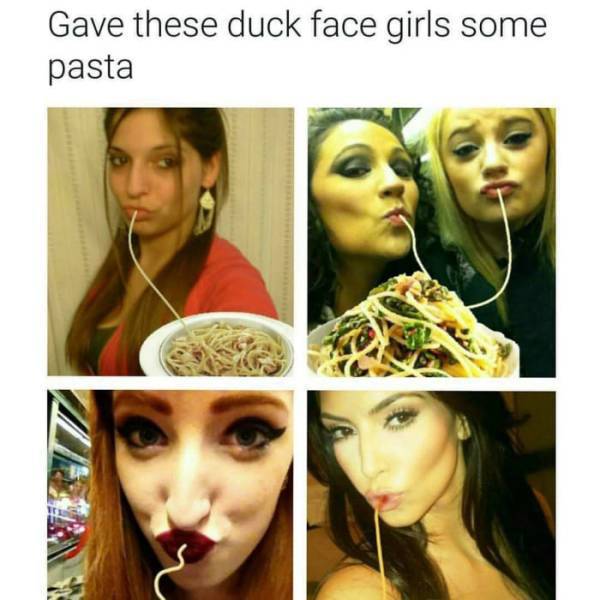 duck face spaghetti meme - Gave these duck face girls some pasta