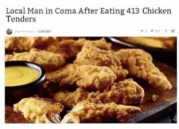 local man in coma after eating 413 chicken tenders - Local Man in Coma After Eating 413 Chicken Tenders 23 1102017