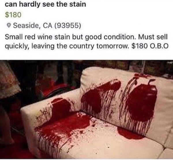 small red wine stain - can hardly see the stain $180 Seaside, Ca 93955 Small red wine stain but good condition. Must sell quickly, leaving the country tomorrow. $180 O.B.O