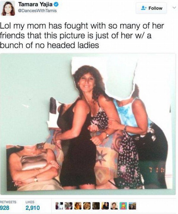 it's so savage - Tamara Yajia Tamis Lol my mom has fought with so many of her friends that this picture is just of her w a bunch of no headed ladies 9282910 C26DINOBO