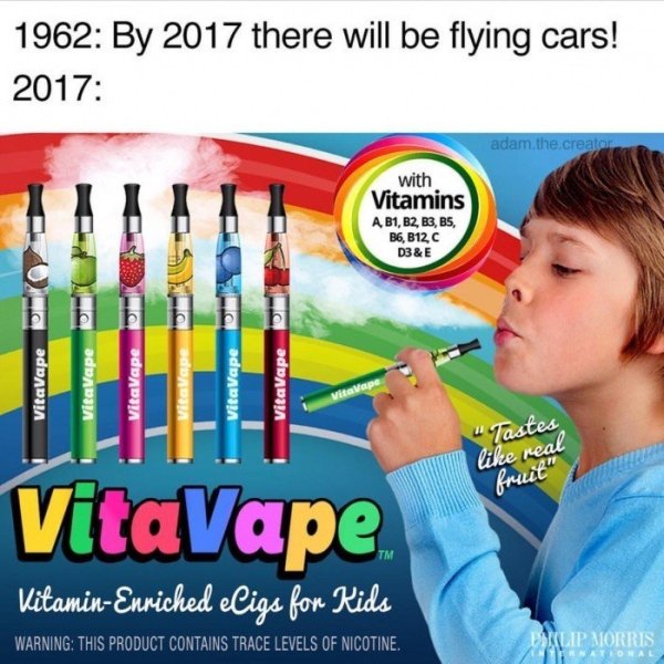 vita vape - 1962 By 2017 there will be flying cars! 2017 adam the creator with Vitamins A, B1, B2, B3, B5, B6, B12C D3 & E VitaVape Pk VitaVape VitaVape Vitarape VitaVape VitaVape Vep u Tastes real fruit VitaVape VitaminEnriched eligs for Kids Warning Thi