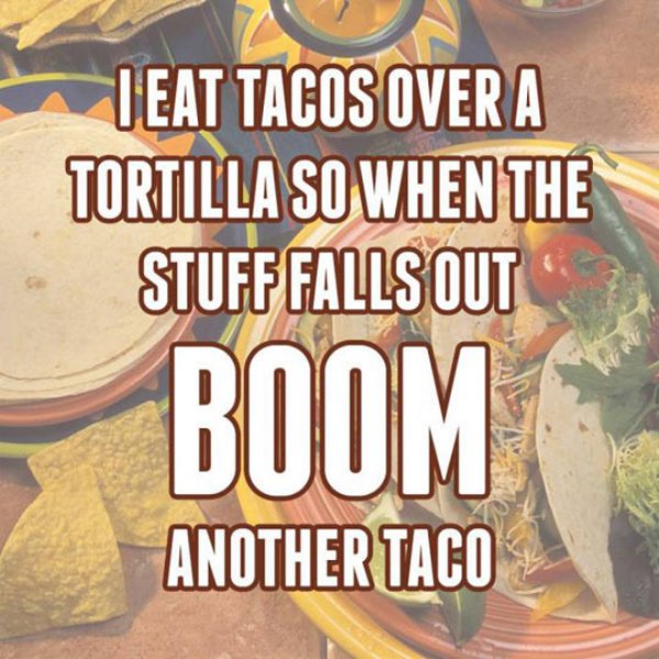 funny tacos - Teat Tacos Overa Tortilla So When The Stuff Falls Out Boom Another Taco