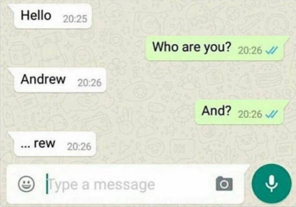 funny text andrew - Hello Who are you? Andrew And? 11 ... rew Type a message