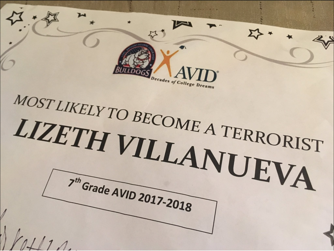 Teachers Give 13-Year-Old Girl ‘Most Likely to Become a Terrorist’ Award.

A number of teachers at Anthony Aguirre Junior High in Channelview, Texas, are under fire after they held a mock awards ceremony on Tuesday and named a 13-year-old student “most likely to become a terrorist.” 
Lizeth Villanueva, a seventh grader, received a certificate from one teacher, and said that copies of the same certificate were given to several other students while other students and teachers “watched and laughed.” 
Ena Hernandez, Lizeth’s mother, found the certificate strange because Lizeth is in an advanced academic program and has never been in trouble.