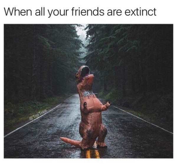 depressing memes - When all your friends are extinct PeTop Tree