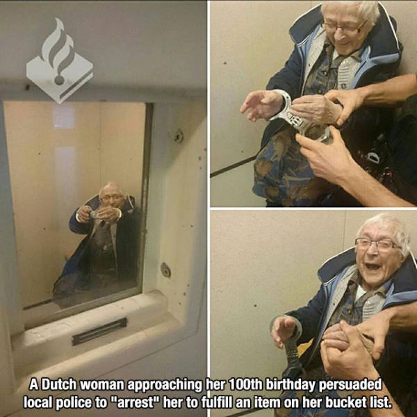 Police - A Dutch woman approaching her 100th birthday persuaded local police to "arrest" her to fulfill an item on her bucket list.