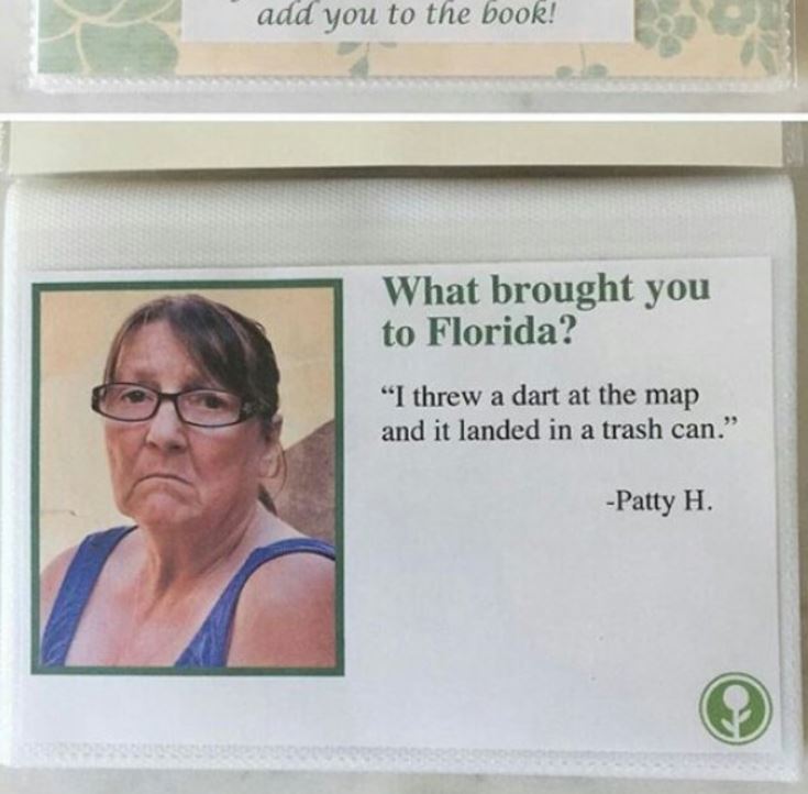 only in florida florida trash can meme - add you to the book! What brought you to Florida? "I threw a dart at the map and it landed in a trash can." Patty H.