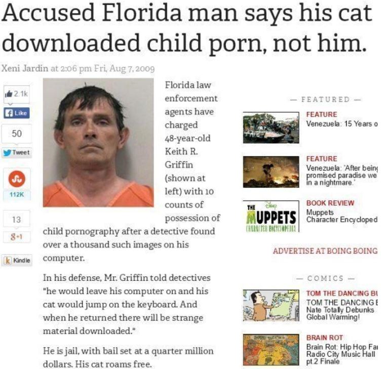 only in florida florida man meme - Accused Florida man says his cat downloaded child porn, not him. Featured Feature Venezuela. 15 Years o Xeni Jardin at Fri Florida law enforcement f agents have charged 50 48yearold Tweet Keith R. Griffin shown at left w