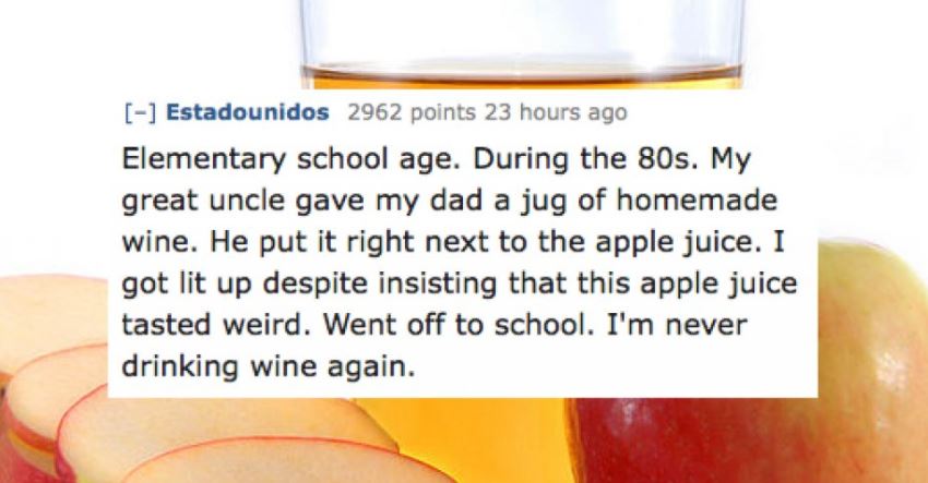 philippine department of labor and employment - Estadounidos 2962 points 23 hours ago Elementary school age. During the 80s. My great uncle gave my dad a jug of homemade wine. He put it right next to the apple juice. I got lit up despite insisting that th