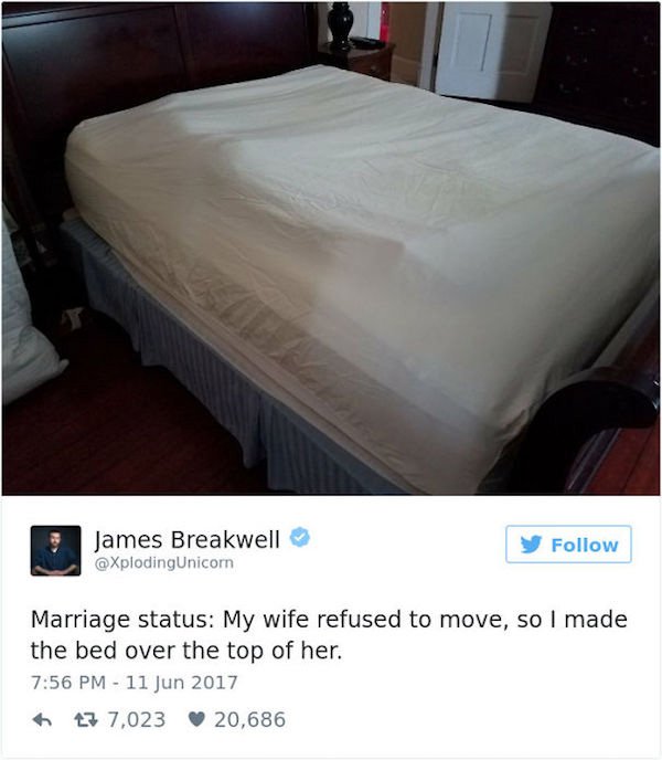 clean funny marriage memes - James Breakwell y Marriage status My wife refused to move, so I made the bed over the top of her. 13 7,023 20,686