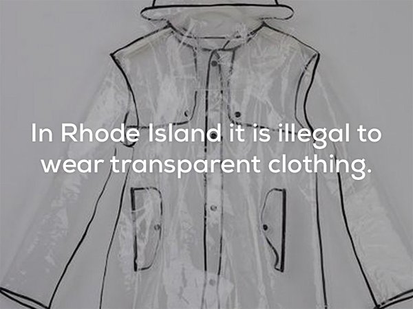 clothes hanger - In Rhode Island it is illegal to wear transparent clothing.