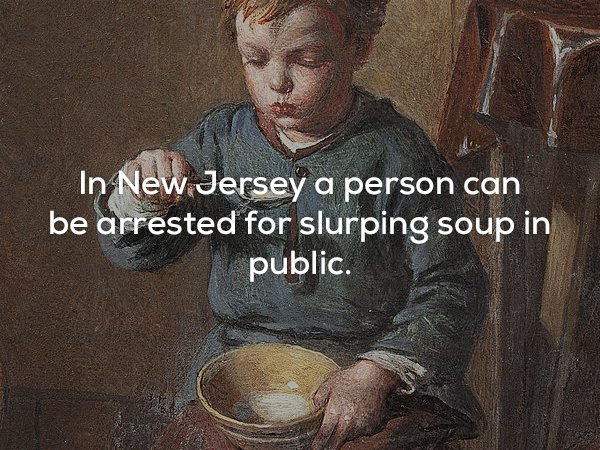 porridge painting - In New Jersey a person can be arrested for slurping soup in public.