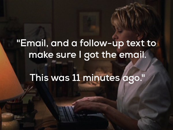 you ve got mail style - "Email, and a up text to make sure I got the email. This was 11 minutes ago."