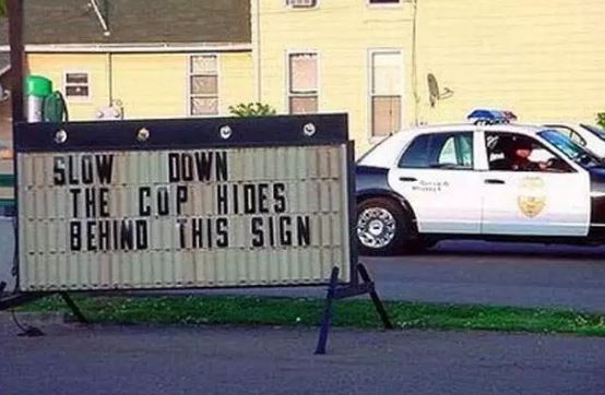 funny cop fails - Slow The Cop. Hides Behind This Sign