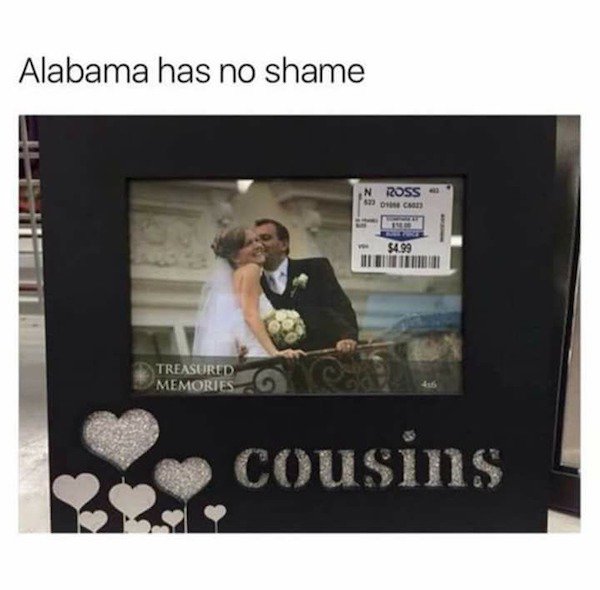 cousin keeping it in the family - Alabama has no shame N Ross no C $4.99 Treasured Memories Cousins