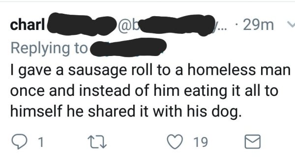 wholesome meme about a person who gave a sausage roll to a homeless man and he shared it with his dog instead of eating it all by himself