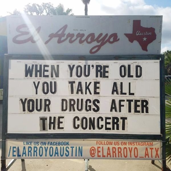 street sign - Austin & Arroyo When You'Re Old You Take All Your Drugs After The Concert Us On Facebook Us On Instagram IELARR0Y0AUSTIN Atx