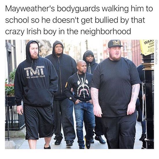 mayweather and bodyguards - Mayweather's bodyguards walking him to school so he doesn't get bullied by that crazy Irish boy in the neighborhood Im Dtank.sinatra