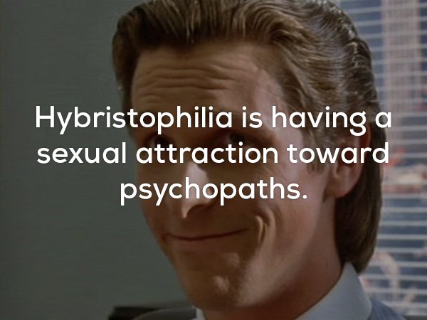 fun fact about a distrubing condition called hybristophillia in which people are attracted to a pshycopath